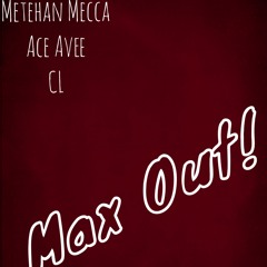 Max out ft.(Ace Avee & CL)