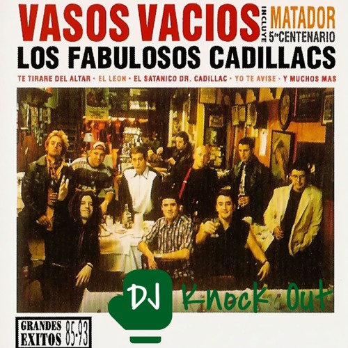Stream Los Fabulosos Cadillacs - Matador (DJ Knock Out Remix) by