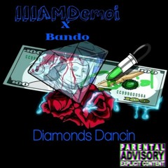 IIIAmDemoi X Bando - Diamonds Dancin (Prod.CashMoneyAp)