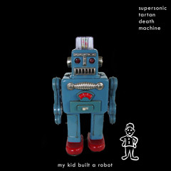 My Kid Built A Robot