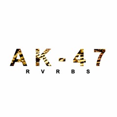 RVRBS - AK-47 (Original Mix)