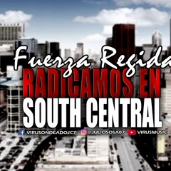 Radicamos En South Central - Fuerza Regida