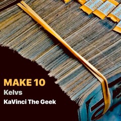 "Make 10" ft - Kavinci The Geek