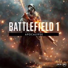 Battlefield 1 Apocalypse - Main Themes