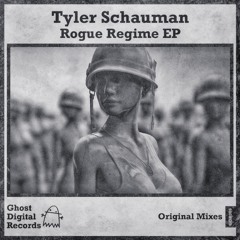 Tyler Schauman - Rogue Regime (Original Mix) [Ghost Digital Records]