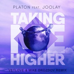 Platon Feat. Joolay - Taking Me Higher (VetLove & Mike Drozdov Remix)