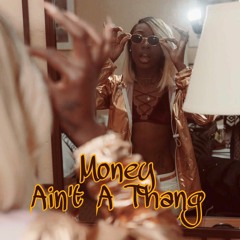 Money Aint A Thang