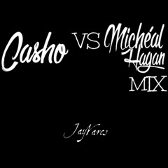 Casho Vs Michéal Hagan Mix
