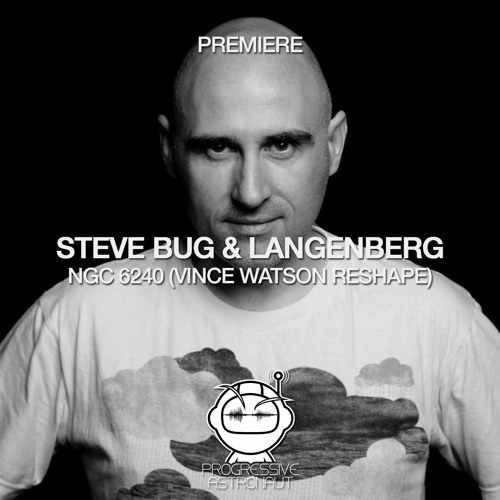 PREMIERE: Steve Bug & Langenberg - NGC 6240 (Vince Watson Reshape) [Poker Flat]