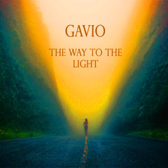 [FREE DOWNLOAD] Gavio - The Way To The Light (Original Mix)