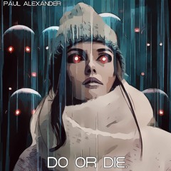 Paul Alexander - Do Or Die