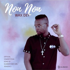 Wax Dey - Non Non [Prod. Akwandor] (c) 2018