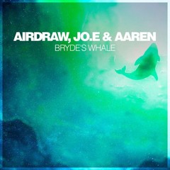Airdraw, Jo.E & Noar - Bryde's Whale (Original Mix)
