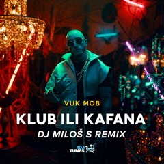 Vuk Mob - Klub Ili Kafana (DJ Milos S Remix)