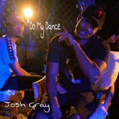 Josh Gray - Do My Dance [Prod. J. Gray]