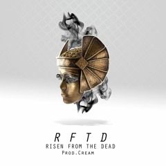 RFTD (Risen From The Dead)[Prod. Cream]