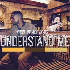 Understand Me Feat Maxximilli [Prod By Ace Beats]