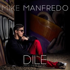 Mike Manfredo - Dile - Prod. Mista Bombo