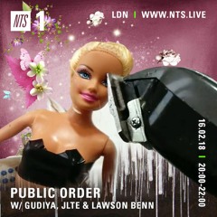 Public Order on NTS Radio w/ Gudiya, Jlte & Lawson Benn - February 2018
