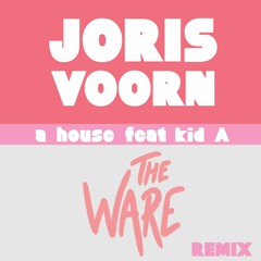 Joris Voorn - A House Feat. Kid A (The Ware - Remix)