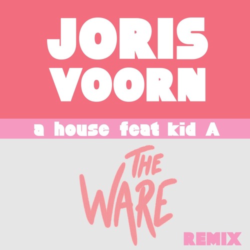 Joris Voorn - A House Feat. Kid A (The Ware - Remix)