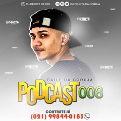 #PODCAST 008 BAILE DA CORUJA == DJ DEJOTA DA CORUJA == 2018