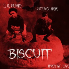 Lul Hunnid & Hoodrich Kane  - Biscut