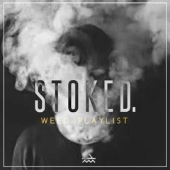 S T O K E D.  ☘️ | Weed Playlist