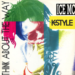 Ice Mc - Think About The Way (K-Style Private Remix) [FREE DOWNLOAD]