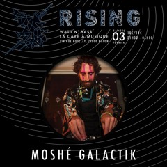 Moshé Galactik - DJ Set @ RISING (03-02-2018 @ Cavazik)