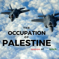 Episode 24: The Occupation Of Palestine