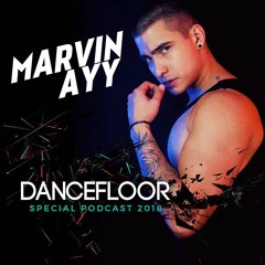 DANCE FLOOR Special Podcast 2018 by MARVIN AYY