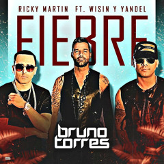 Ricky Martin Ft. Wisin Y Yandel - Fiebre (Bruno Torres Remix)