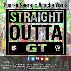 Pooran Seeraj & Apache Waria - Straight Outta GT (2018 Release)