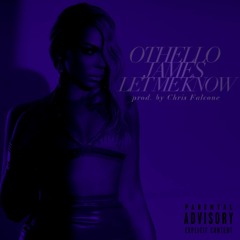 Othello James - Let Me Know (Prod. Chris Falcone)