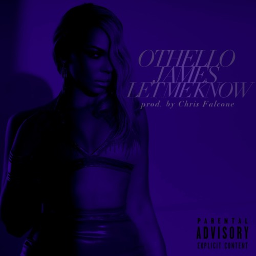 Othello James - Let Me Know (Prod. Chris Falcone)