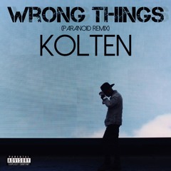 Kolten- Wrong Things (Paranoid Remix)