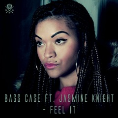 Bass Case Ft. Jasmine Knight - Feel It (Vocal Mix) Out Now!