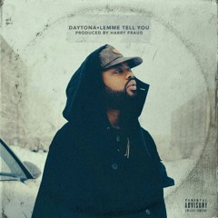 The Kid Daytona - Lemme Tell You (Prod. By Harry Fraud)