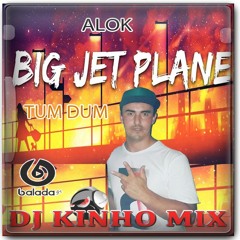 Alok - Big Jet Plane 2018 (DJ Kinho Mix Remix TumDum)