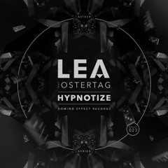 PREMIERE: L.E.A X Ostertag - Hypnotize [Original Mix] [Forthcoming Domino Effect Records 05th March]