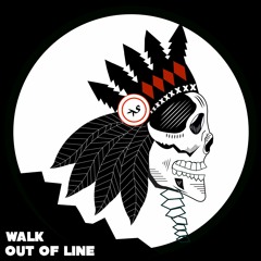 Walk Out Of Line