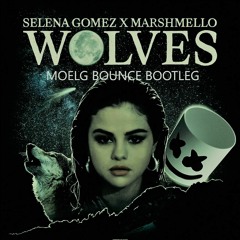 Selena Gomez x Marshmello - Wolves(Moelg Bounce Bootleg) [FREE DOWNLOAD]