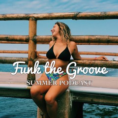Funk The Groove, Summer Podcast