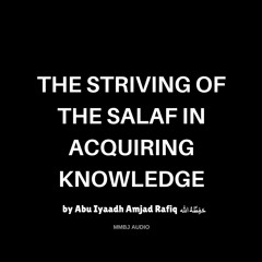 The Striving of the Salaf in Acquiring Knowledge