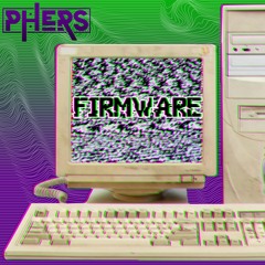 Phers - Firmware [PREMIERE]