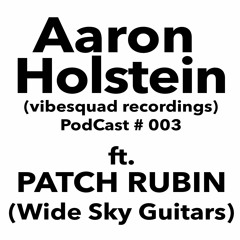 PODCAST 003 with PATCH RUBIN: Wide Sky Guitars