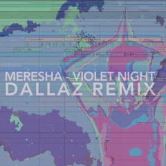 Meresha - Violet Night (DALLAZ REMIX)