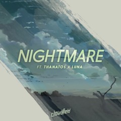 Nightmare (ft. Luna X Thanatos)