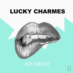 Charmes  - No Sweat (OUT NOW!)